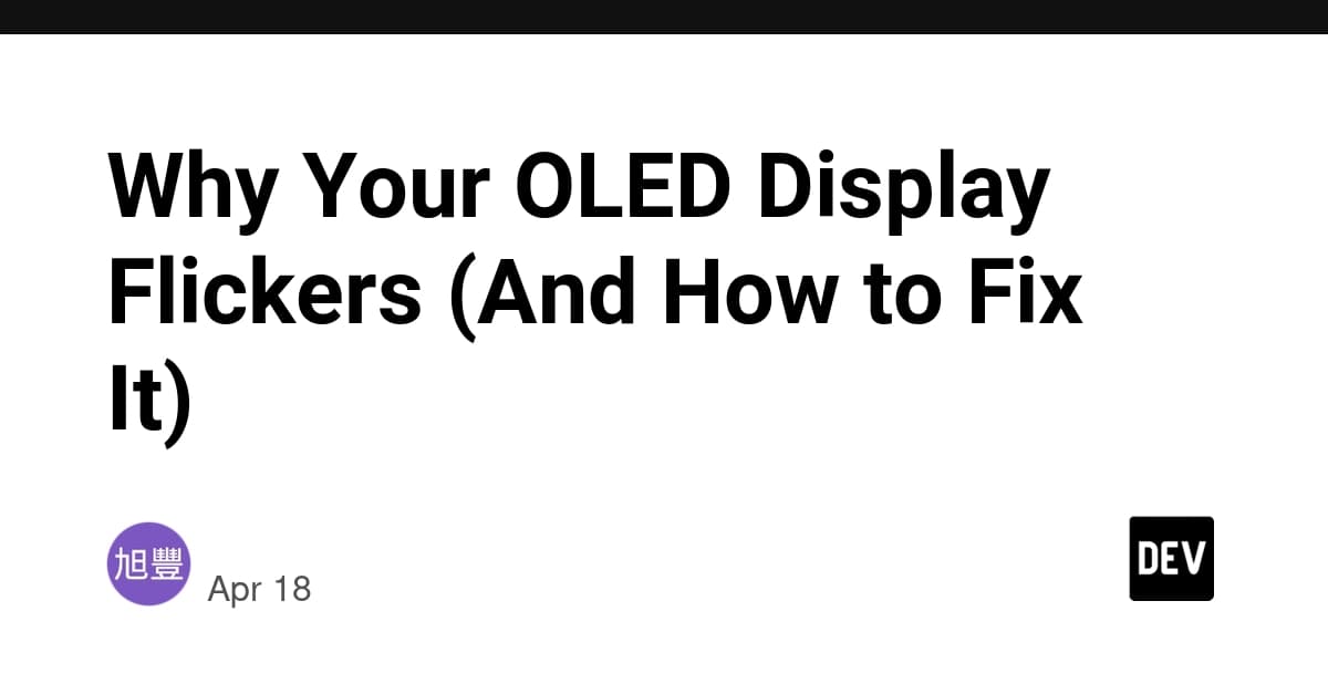 Why Your OLED Display Flickers (And How to Fix It)