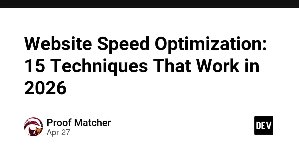 Website Speed Optimization: 15 Techniques That Work in 2026