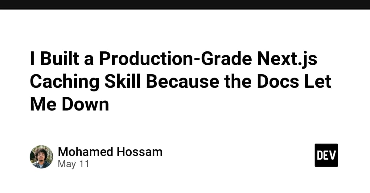 I Built a Production-Grade Next.js Caching Skill Because the Docs Let Me Down