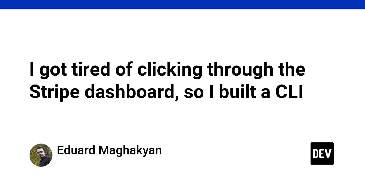 I got tired of clicking through the Stripe dashboard, so I built a CLI