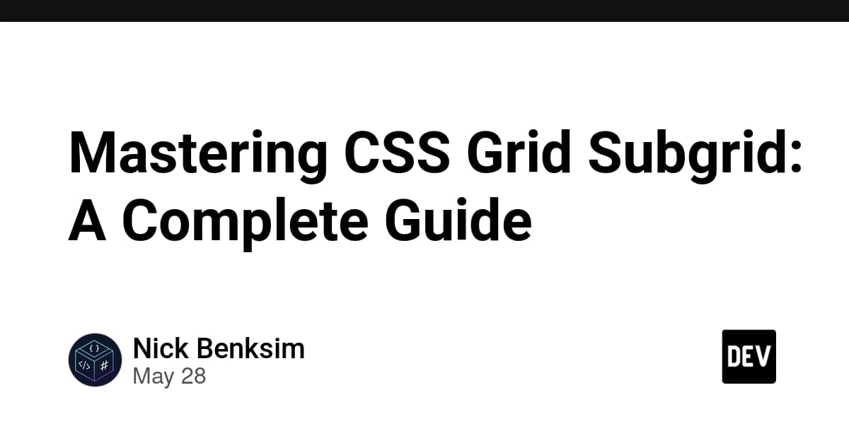 Mastering CSS Grid Subgrid: A Complete Guide