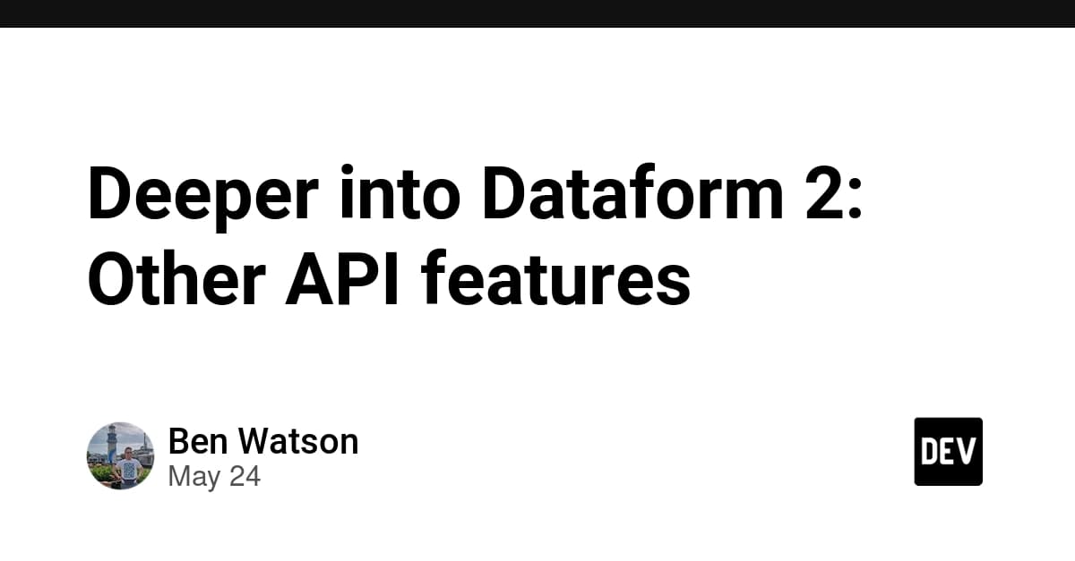 Deeper into Dataform 2: Other API features