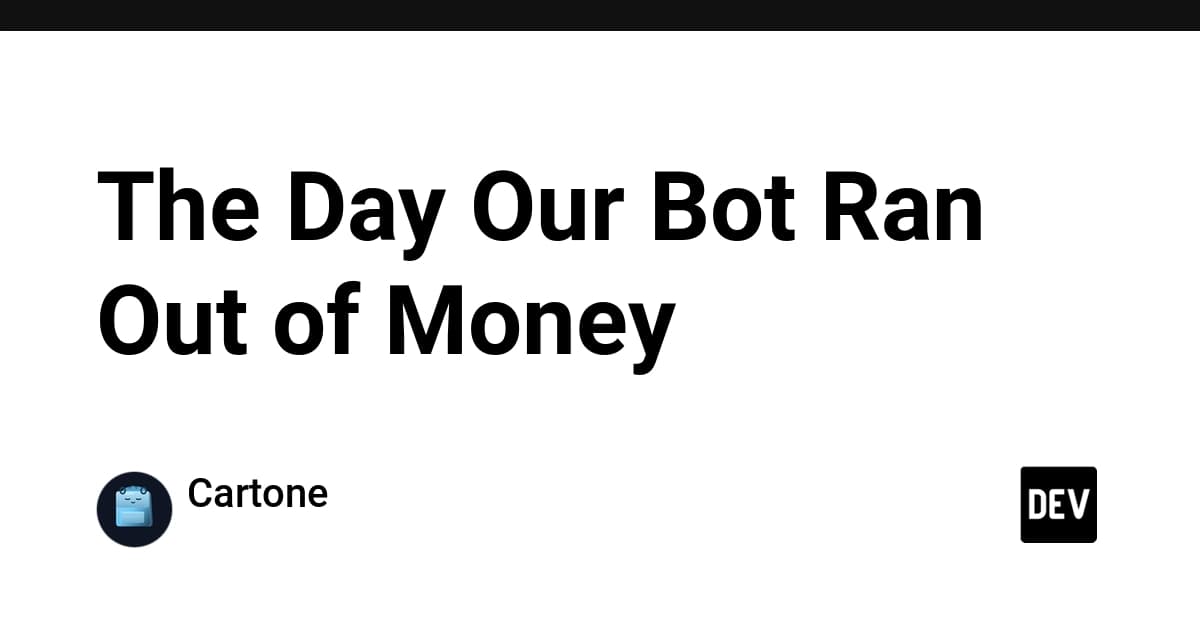 The Day Our Bot Ran Out of Money