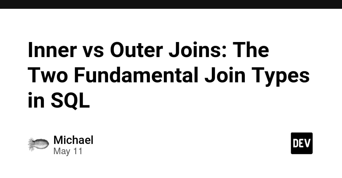 Inner vs Outer Joins: The Two Fundamental Join Types in SQL