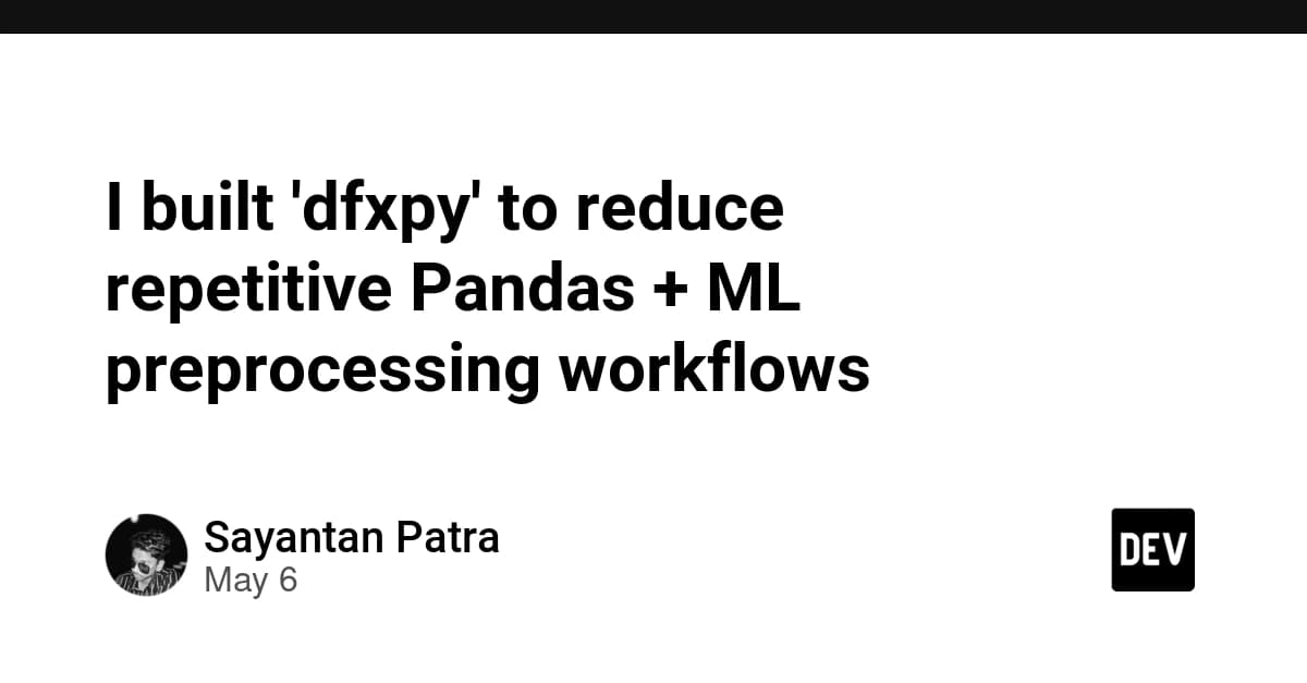 I built 'dfxpy' to reduce repetitive Pandas + ML preprocessing workflows