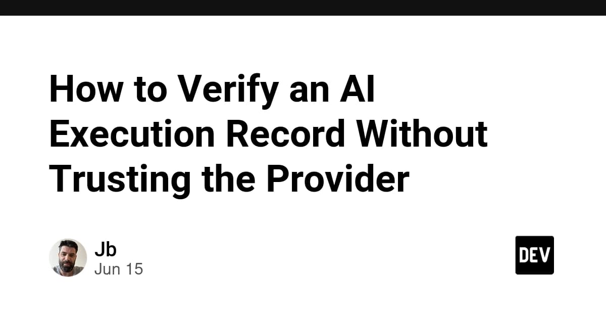 How to Verify an AI Execution Record Without Trusting the Provider