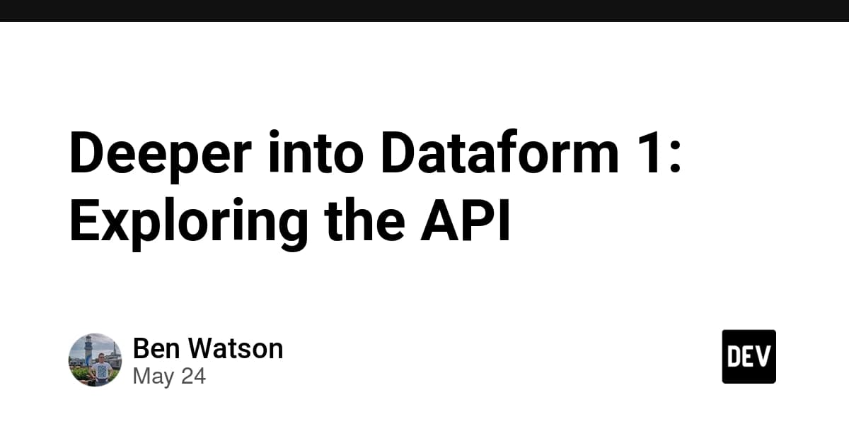 Deeper into Dataform 1: Exploring the API