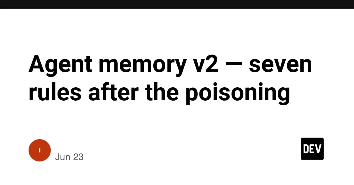 Agent memory v2 — seven rules after the poisoning