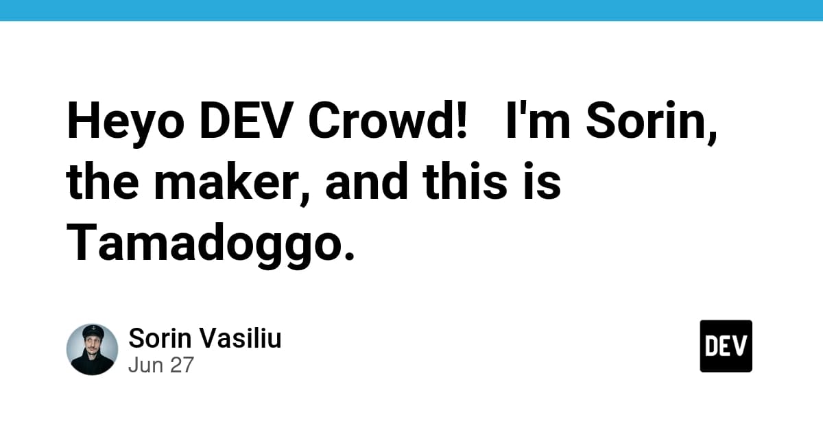 Heyo DEV Crowd!๐ I'm Sorin, the maker, and this is Tamadoggo.