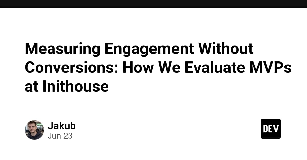 Measuring Engagement Without Conversions: How We Evaluate MVPs at Inithouse
